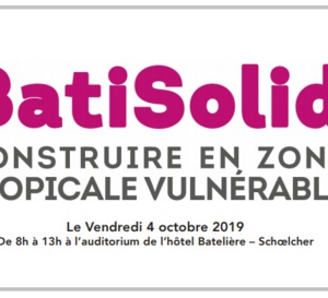 BatiSolid, Construire en Zone Tropicale Vulnérable Vendredi 4 Octobre .