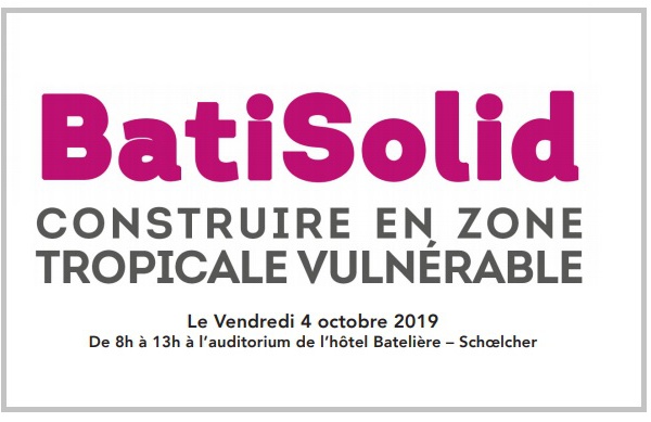 BatiSolid, Construire en Zone Tropicale Vulnérable Vendredi 4 Octobre .